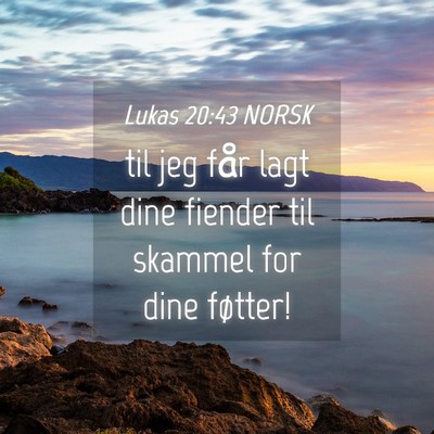 Picture 04 - Lukas 20:43 NORSK - til jeg får lagt dine fiender til skammel for - Bible Verse Picture