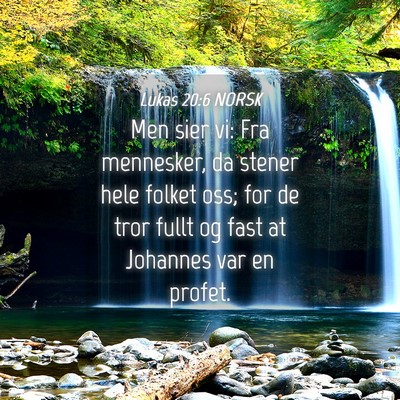 Picture 04 - Lukas 20:6 NORSK - Men sier vi: Fra mennesker, da stener hele folket - Bible Verse Picture