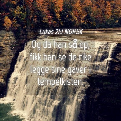 Picture 04 - Lukas 21:1 NORSK - Og da han så op, fikk han se de rike legge sine - Bible Verse Picture