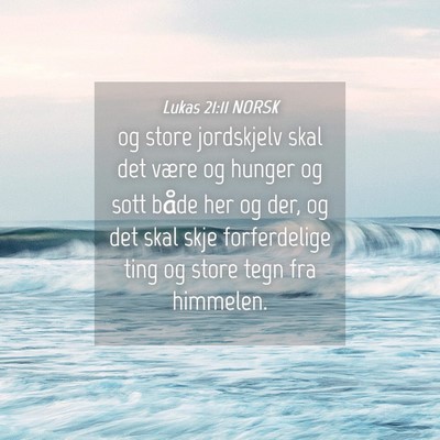 Picture 04 - Lukas 21:11 NORSK - og store jordskjelv skal det være og hunger og - Bible Verse Picture