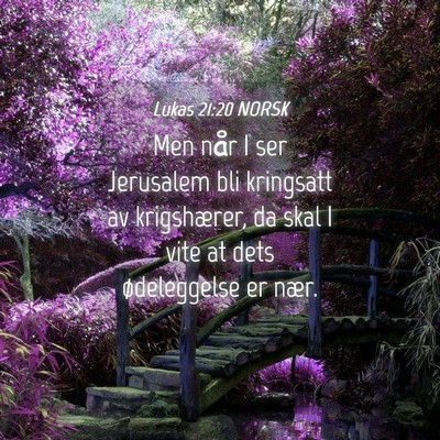 Picture 04 - Lukas 21:20 NORSK - Men når I ser Jerusalem bli kringsatt av - Bible Verse Picture