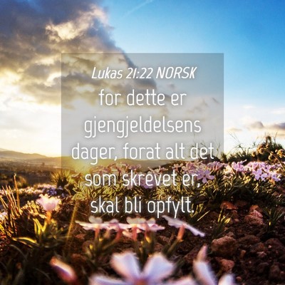 Picture 04 - Lukas 21:22 NORSK - for dette er gjengjeldelsens dager, forat alt det - Bible Verse Picture