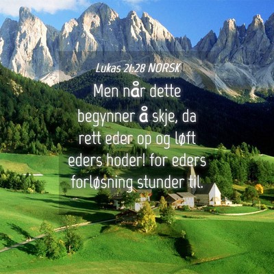 Picture 04 - Lukas 21:28 NORSK - Men når dette begynner å skje, da rett eder op - Bible Verse Picture