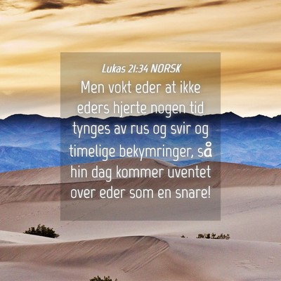 Picture 04 - Lukas 21:34 NORSK - Men vokt eder at ikke eders hjerte nogen tid - Bible Verse Picture