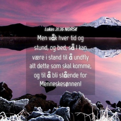 Picture 04 - Lukas 21:36 NORSK - Men våk hver tid og stund, og bed, så I kan - Bible Verse Picture