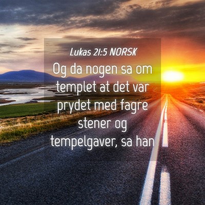 Picture 04 - Lukas 21:5 NORSK - Og da nogen sa om templet at det var prydet med - Bible Verse Picture