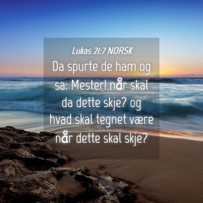 Picture 04 - Lukas 21:7 NORSK - Da spurte de ham og sa: Mester! når skal da - Bible Verse Picture
