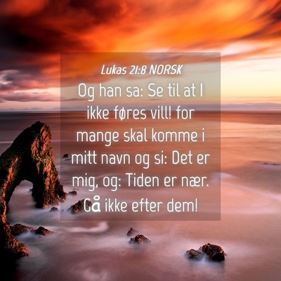Picture 04 - Lukas 21:8 NORSK - Og han sa: Se til at I ikke føres vill! for - Bible Verse Picture