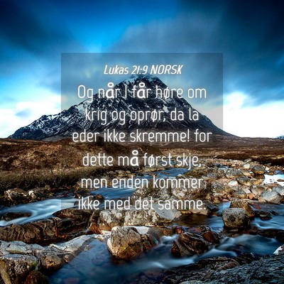 Picture 04 - Lukas 21:9 NORSK - Og når I får høre om krig og oprør, da la - Bible Verse Picture