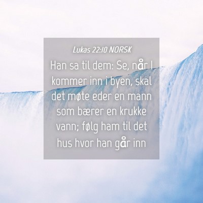 Picture 04 - Lukas 22:10 NORSK - Han sa til dem: Se, når I kommer inn i byen, - Bible Verse Picture