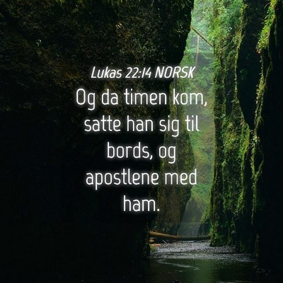 Picture 04 - Lukas 22:14 NORSK - Og da timen kom, satte han sig til bords, og - Bible Verse Picture