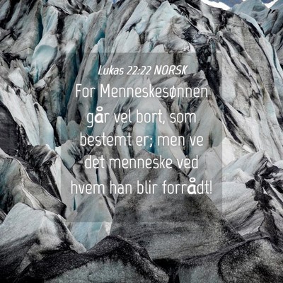 Picture 04 - Lukas 22:22 NORSK - For Menneskesønnen går vel bort, som bestemt - Bible Verse Picture