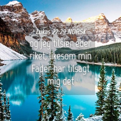 Picture 04 - Lukas 22:29 NORSK - og jeg tilsier eder riket, likesom min Fader har - Bible Verse Picture