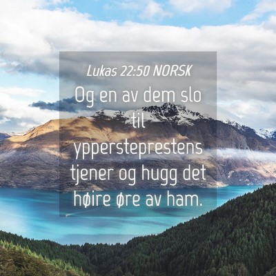 Picture 04 - Lukas 22:50 NORSK - Og en av dem slo til yppersteprestens tjener og - Bible Verse Picture