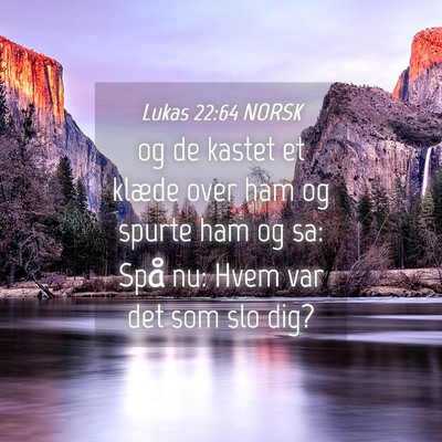 Picture 04 - Lukas 22:64 NORSK - og de kastet et klæde over ham og spurte ham og - Bible Verse Picture