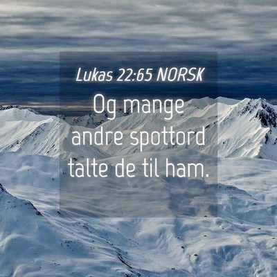 Picture 04 - Lukas 22:65 NORSK - Og mange andre spottord talte de til - Bible Verse Picture