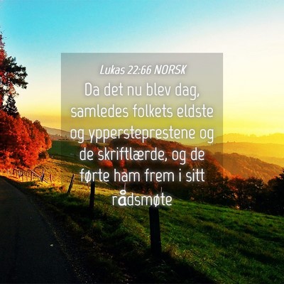 Picture 04 - Lukas 22:66 NORSK - Da det nu blev dag, samledes folkets eldste og - Bible Verse Picture