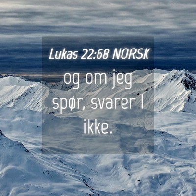 Picture 04 - Lukas 22:68 NORSK - og om jeg spør, svarer I - Bible Verse Picture