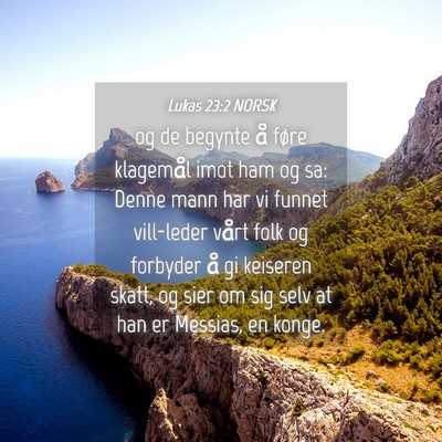 Picture 04 - Lukas 23:2 NORSK - og de begynte å føre klagemål imot ham og sa: - Bible Verse Picture