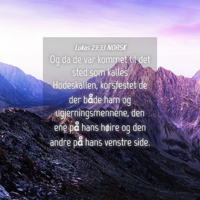 Picture 04 - Lukas 23:33 NORSK - Og da de var kommet til det sted som kalles - Bible Verse Picture