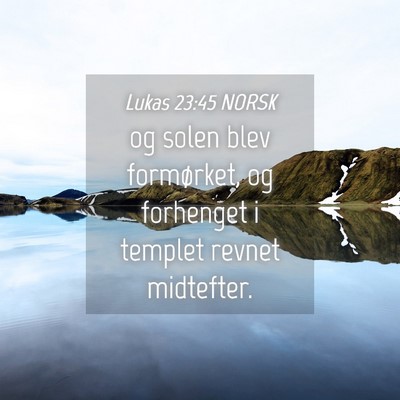 Picture 04 - Lukas 23:45 NORSK - og solen blev formørket, og forhenget i templet - Bible Verse Picture