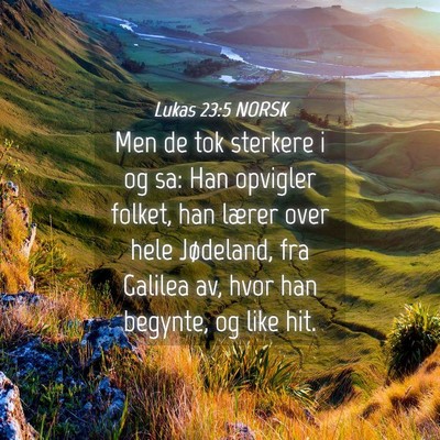 Picture 04 - Lukas 23:5 NORSK - Men de tok sterkere i og sa: Han opvigler folket, - Bible Verse Picture