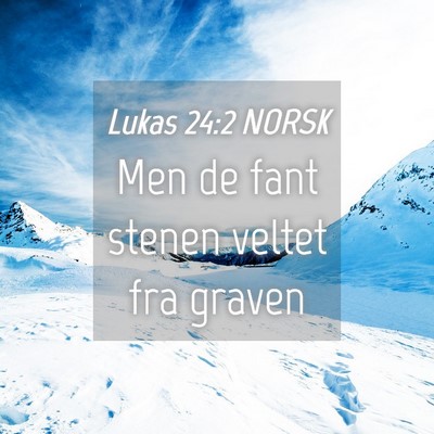 Picture 04 - Lukas 24:2 NORSK - Men de fant stenen veltet fra - Bible Verse Picture