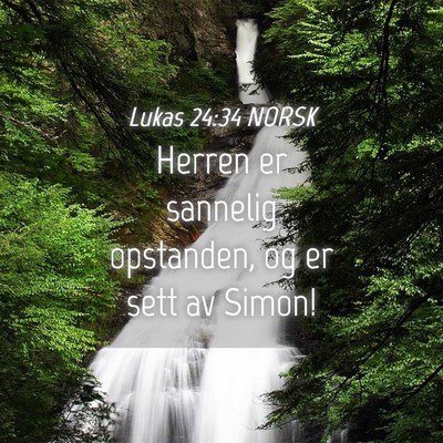 Picture 04 - Lukas 24:34 NORSK - Herren er sannelig opstanden, og er sett av - Bible Verse Picture