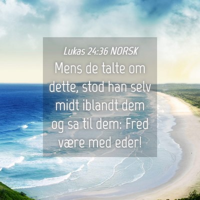 Picture 04 - Lukas 24:36 NORSK - Mens de talte om dette, stod han selv midt - Bible Verse Picture