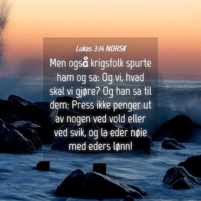 Picture 04 - Lukas 3:14 NORSK - Men også krigsfolk spurte ham og sa: Og vi, hvad - Bible Verse Picture