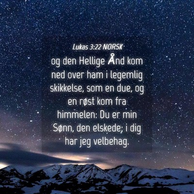 Picture 04 - Lukas 3:22 NORSK - og den Hellige Ånd kom ned over ham i legemlig - Bible Verse Picture