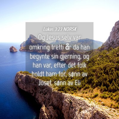 Picture 04 - Lukas 3:23 NORSK - Og Jesus selv var omkring tretti år da han - Bible Verse Picture