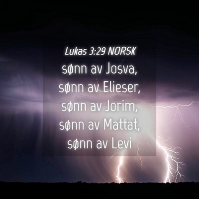 Picture 04 - Lukas 3:29 NORSK - sønn av Josva, sønn av Elieser, sønn av Jorim, - Bible Verse Picture