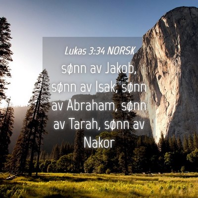 Picture 04 - Lukas 3:34 NORSK - sønn av Jakob, sønn av Isak, sønn av Abraham, - Bible Verse Picture