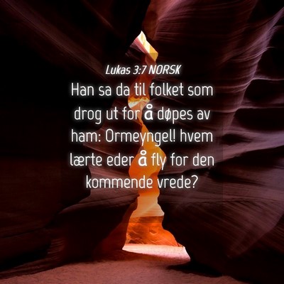 Picture 04 - Lukas 3:7 NORSK - Han sa da til folket som drog ut for å døpes av - Bible Verse Picture