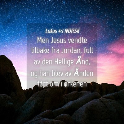 Picture 04 - Lukas 4:1 NORSK - Men Jesus vendte tilbake fra Jordan, full av den - Bible Verse Picture