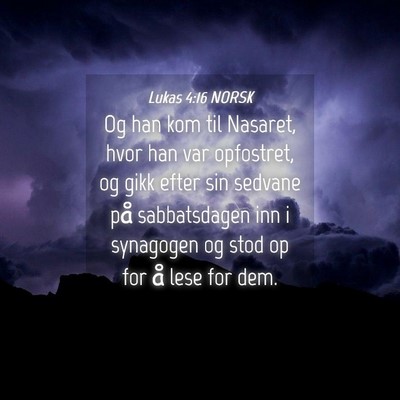 Picture 04 - Lukas 4:16 NORSK - Og han kom til Nasaret, hvor han var opfostret, - Bible Verse Picture