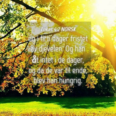 Picture 04 - Lukas 4:2 NORSK - og i firti dager fristet av djevelen. Og han åt - Bible Verse Picture