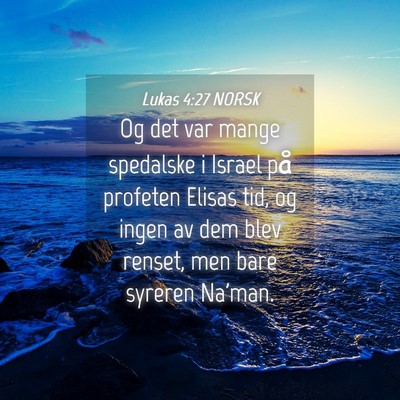 Picture 04 - Lukas 4:27 NORSK - Og det var mange spedalske i Israel på profeten - Bible Verse Picture