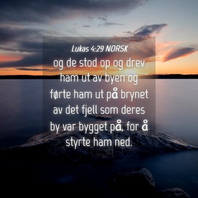 Picture 04 - Lukas 4:29 NORSK - og de stod op og drev ham ut av byen og førte - Bible Verse Picture