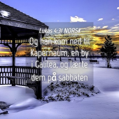 Picture 04 - Lukas 4:31 NORSK - Og han kom ned til Kapernaum, en by i Galilea, og - Bible Verse Picture