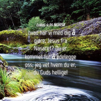 Picture 04 - Lukas 4:34 NORSK - , hvad har vi med dig å gjøre, Jesus fra - Bible Verse Picture