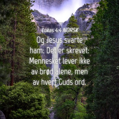 Picture 04 - Lukas 4:4 NORSK - Og Jesus svarte ham: Det er skrevet: Mennesket - Bible Verse Picture