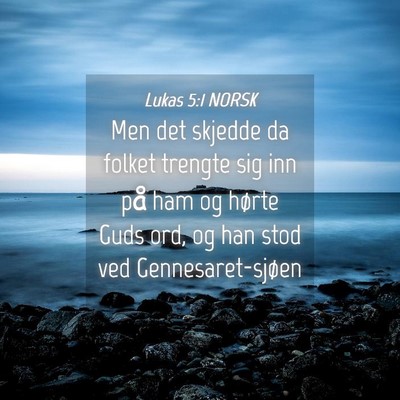 Picture 04 - Lukas 5:1 NORSK - Men det skjedde da folket trengte sig inn på ham - Bible Verse Picture