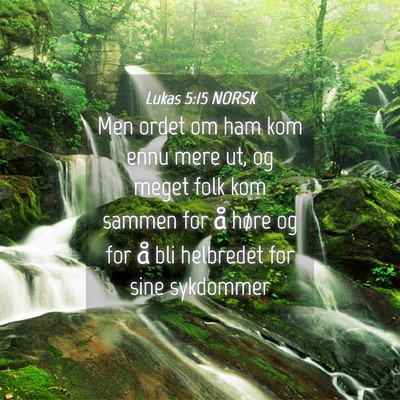 Picture 04 - Lukas 5:15 NORSK - Men ordet om ham kom ennu mere ut, og meget folk - Bible Verse Picture