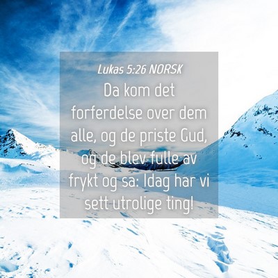 Picture 04 - Lukas 5:26 NORSK - Da kom det forferdelse over dem alle, og de - Bible Verse Picture