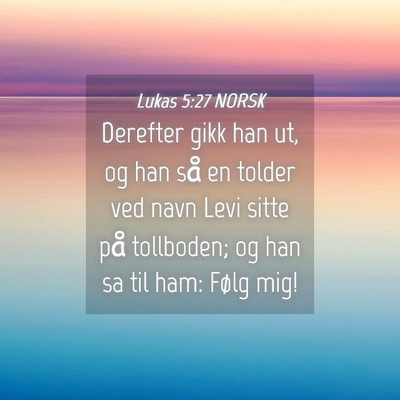 Picture 04 - Lukas 5:27 NORSK - Derefter gikk han ut, og han så en tolder ved - Bible Verse Picture