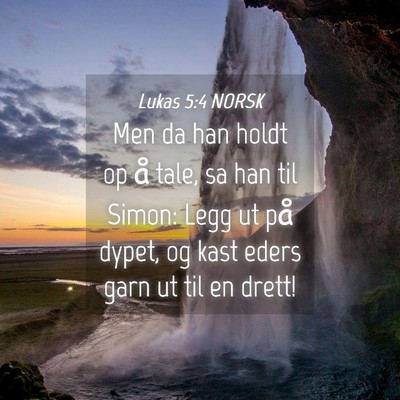 Picture 04 - Lukas 5:4 NORSK - Men da han holdt op å tale, sa han til Simon: - Bible Verse Picture