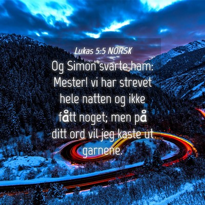 Picture 04 - Lukas 5:5 NORSK - Og Simon svarte ham: Mester! vi har strevet hele - Bible Verse Picture