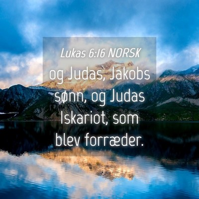 Picture 04 - Lukas 6:16 NORSK - og Judas, Jakobs sønn, og Judas Iskariot, som - Bible Verse Picture